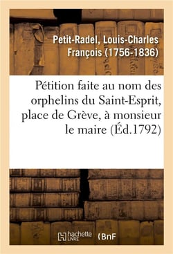 Petition faite au nom des orphelins du saint-esprit, place de greve, a monsieur le maire - et a mess
