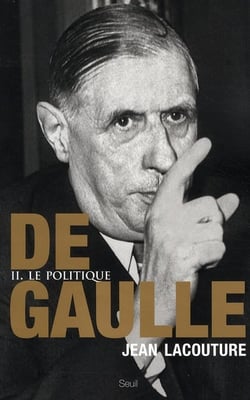 De Gaulle Tome 2 - le politique