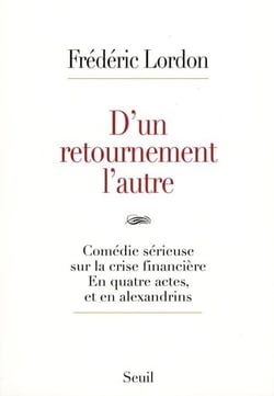 D'un retournement l'autre - comédie sérieuse sur la crise financière, en quatre actes, et en alexandrins