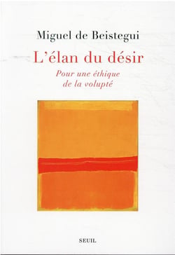 L'élan du désir : pour une éthique de la volupté