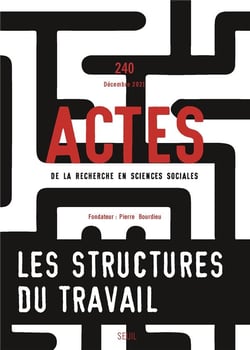 Actes de la recherche en sciences sociales n.240 : les structures du travail