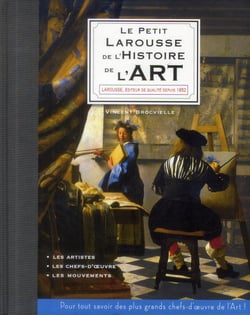 Le petit larousse de l'histoire de l'art