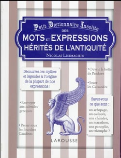 Petit dict. insolite des mots expressions hérités l'Antiquité