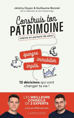 Construis ton patrimoine même en partant de zéro ! 12 décisions qui vont changer ta vie !