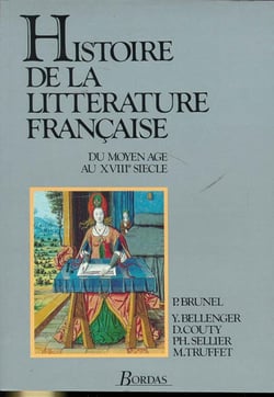 Histoire de la littérature française Tome 1 du moyen-âge au XVIIe siècle