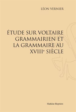 Étude sur voltaire grammairien et la grammaire au xviiie siècle