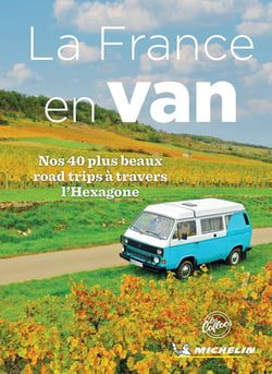 La France en van : Nos 40 plus beaux road trips à travers l'hexagone