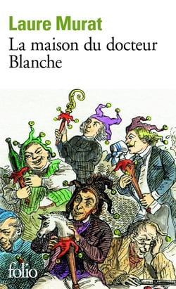 La maison du docteur Blanche - histoire d'un asile et de ses pensionnaire, de Nerval à Maupassant