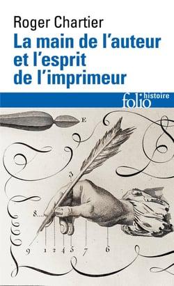 La main de l'auteur et l'esprit de l'imprimeur - essais d'histoire de la littérature et du livre