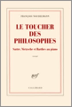 Le toucher des philosophes - sartre, nietzsche et barthes au piano