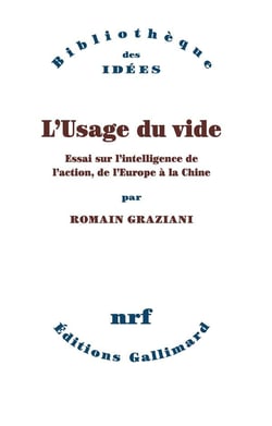 L'usage du vide - essai sur l'intelligence de l'action, de l'Europe à la Chine