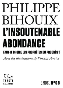 L'Insoutenable abondance : Faut-il croire les prophètes du progrès ?