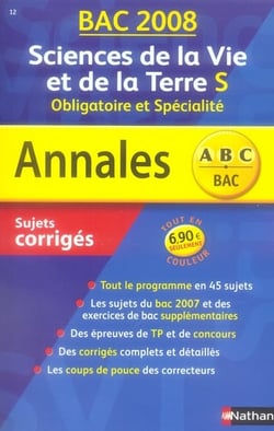 Annales ABC du bac - sujets & corrigés Tome 12 : sciences de la vie et de la terre - terminale S - enseignements obligatoire et de spécialité (bac 2008)