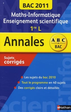 Annales ABC du bac - sujets & corrigés : maths-informatique/enseignement scientifique - 1ère L - bac 2011