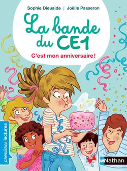La bande du CE1 : c'est mon anniversaire !