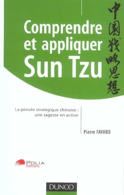 Comprendre et appliquer sun tzu - la pensee strategique chinoise : une sagesse en action