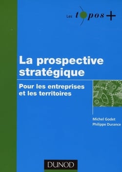 La prospective stratégique - pour les entreprises et les territoires