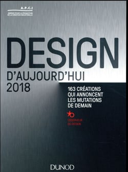 Design d'aujourd'hui 2018 - 140 créations qui font avancer le design