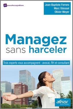 Managez sans harceler - trois experts vous accompagnent : avocat, RH et consultant