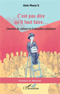 C'est pas dire qu'il faut faire... chemins de culture et d'éducation populaire