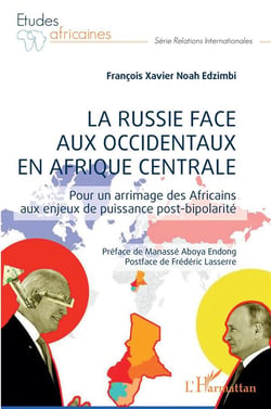 La Russie face aux occidentaux en Afrique centrale : pour un arrimage des Africains aux enjeux de puissance pos-bipolarité