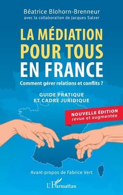 La médiation pour tous en France : comment gérer relations et conflits ? guide pratique et cadre juridique
