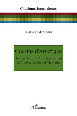 Cousins d'Amérique : Un essai hybride à partir et auteur de l'oeuvre de Daniel Maximin