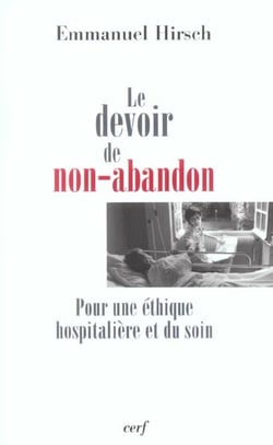 Le devoir de non-abandon - Pour une éthique hospitalière et du soin