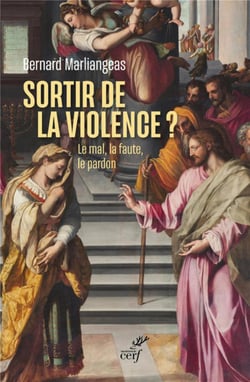 Sortir de la violence ? le mal, la faute, le pardon