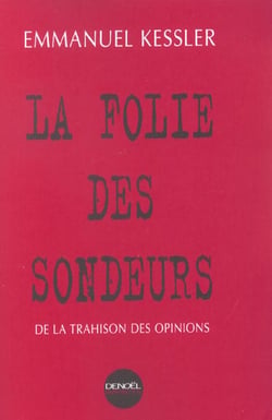 La folie des sondeurs - de la trahison des opinions