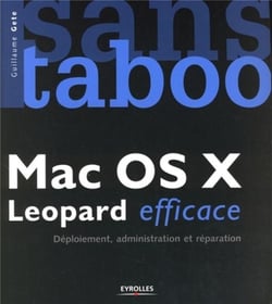 Mac OS X Leopard efficace : Déploiement, administration et réparation