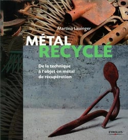Métal recyclé - de la technique à l'objet en métal de récupération
