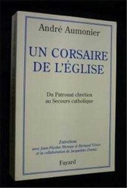 Un corsaire de l'eglise du patronat chretien au secours catholique