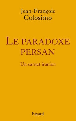 le Paradoxe persan. Un carnet iranien