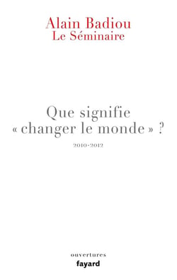 Le Séminaire - Que signifie "changer le monde ?"