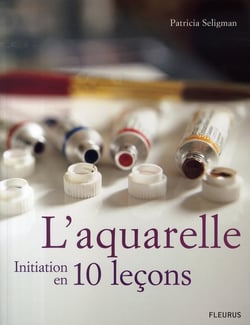 L'aquarelle - initiation en 10 leçons