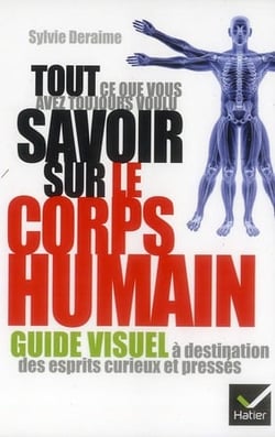 Tout ce que vous avez toujours voulu savoir sur le corps humain