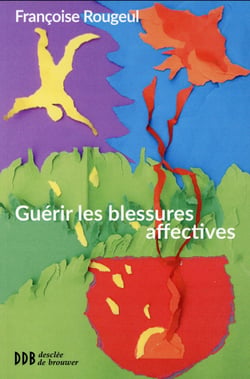 Guérir les blessures affectives