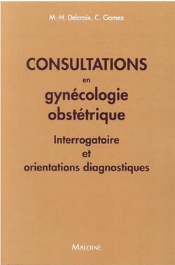 Consultation en gynecologie obstetrique : Interrogatoire et orientations diagnostiques