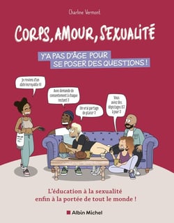 Corps, amour, sexualité : Y'a pas d'âge pour se poser des questions ! L'éducation à la sexualité enfin à la portée de tout le monde !