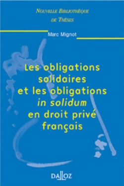 Les obligations solidaires et les obligations in solidum en droit privé français - Tome 17