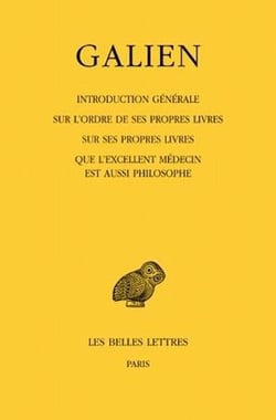Oeuvres. Tome I : Introduction générale sur l'ordre de ses propres livres - Sur ses propres livres - Que l'excellent médecin est aussi philosophe