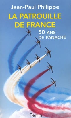 La patrouille de france - 50 ans de panache