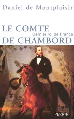 Le comte de Chambord dernier roi de France