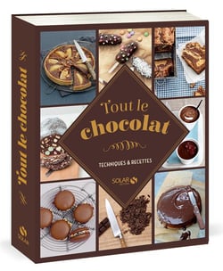 Tout le chocolat - techniques & recettes