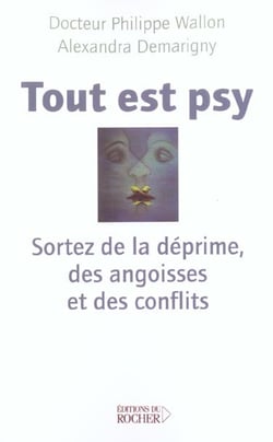 Tout est psy - sortez de la deprime, des angoises et des conflits