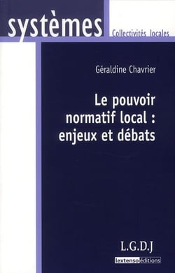 le pouvoir normatif local : enjeux et débats