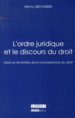 L'ordre juridique et le discours du droit - essai sur les limites de la connaissance du droit