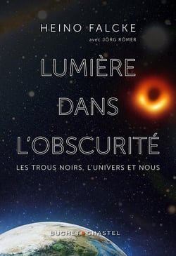 Lumière dans l'obscurité : les trous noirs, l'univers et nous