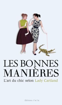 Les bonnes manières - l'art du chic selon Lady Carthland